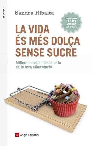 VIDA ÉS MÉS DOLÇA SENSE SUCRE, LA | 9788416139675 | RIBALTA, SANDRA | Llibreria Drac - Llibreria d'Olot | Comprar llibres en català i castellà online