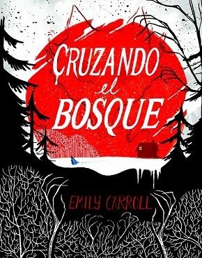 CRUZANDO EL BOSQUE | 9788494332630 | CARROLL, EMILY | Llibreria Drac - Llibreria d'Olot | Comprar llibres en català i castellà online