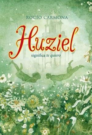 HUZIEL SIGNIFICA TE QUIERO | 9788424654474 | CARMONA, ROCÍO | Llibreria Drac - Llibreria d'Olot | Comprar llibres en català i castellà online