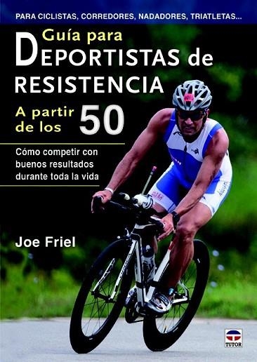 GUÍA PARA DEPORTISTAS DE RESISTENCIA A PARTIR DE LOS 50 | 9788479029098 | FRIEL, JOE | Llibreria Drac - Llibreria d'Olot | Comprar llibres en català i castellà online