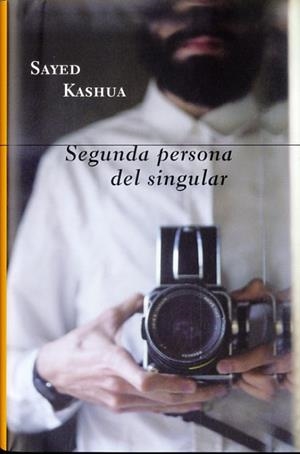 SEGUNDA PERSONA DEL SINGULAR | 9788416252329 | KASHUA, SAYED | Llibreria Drac - Librería de Olot | Comprar libros en catalán y castellano online