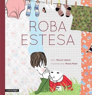 ROBA ESTESA | 9788416033812 | UBACH, MERCÈ / PALET, MARIA | Llibreria Drac - Llibreria d'Olot | Comprar llibres en català i castellà online