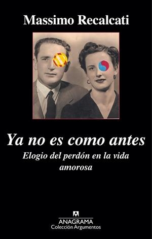 YA NO ES COMO ANTES. ELOGIO DEL PERDÓN EN LA VIDA AMOROSA | 9788433963901 | RECALCATI, MASSIMO | Llibreria Drac - Librería de Olot | Comprar libros en catalán y castellano online