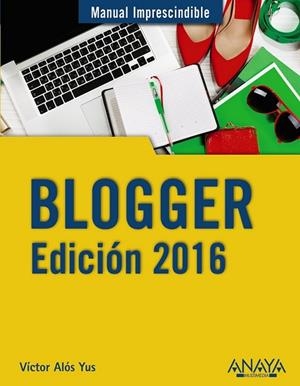 BLOGGER. EDICIÓN 2016 | 9788441537415 | ALÓS, VÍCTOR | Llibreria Drac - Llibreria d'Olot | Comprar llibres en català i castellà online