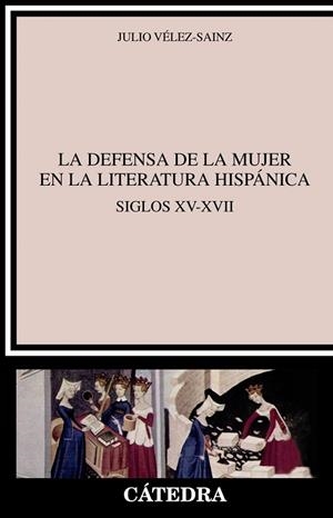 DEFENSA DE LA MUJER EN LA LITERATURA HISPÁNICA, LA | 9788437634722 | VÉLEZ-SAINZ, JULIO | Llibreria Drac - Llibreria d'Olot | Comprar llibres en català i castellà online