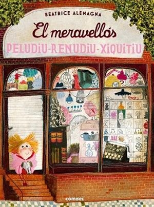 MERAVELLÓS PELUDIU-RENUDIU-XIQUITIU, EL | 9788491010180 | ALEMAGNA, BEATRICE | Llibreria Drac - Llibreria d'Olot | Comprar llibres en català i castellà online