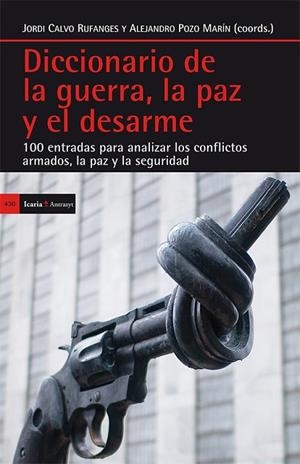 DICCIONARIO DE LA GUERRA, LA PAZ Y EL DESARME | 9788498886665 | CALVO, JORDI ; POZO, ALEJANDRO | Llibreria Drac - Llibreria d'Olot | Comprar llibres en català i castellà online