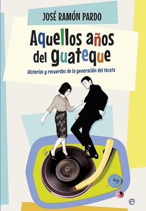 AQUELLOS AÑOS DEL GUATEQUE | 9788490604762 | PARDO, JOSÉ RAMÓN | Llibreria Drac - Llibreria d'Olot | Comprar llibres en català i castellà online