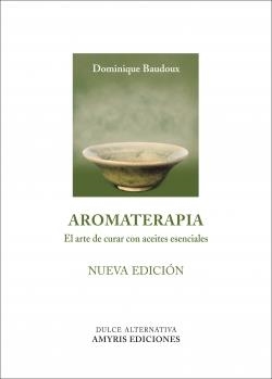 AROMATERAPIA - NUEVA EDICIÓN | 9788494188527 | BAUDOUX, DOMINIQUE | Llibreria Drac - Llibreria d'Olot | Comprar llibres en català i castellà online