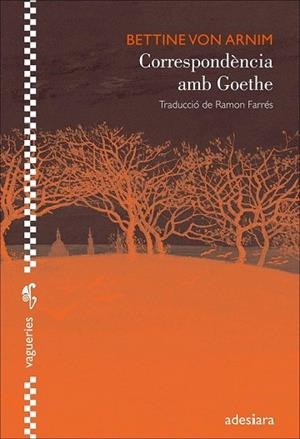 CORRESPONDÈNCIA AMB GOETHE (VAGUERIES 15) | 9788492405978 | VON ARNIM, BETTINE | Llibreria Drac - Llibreria d'Olot | Comprar llibres en català i castellà online