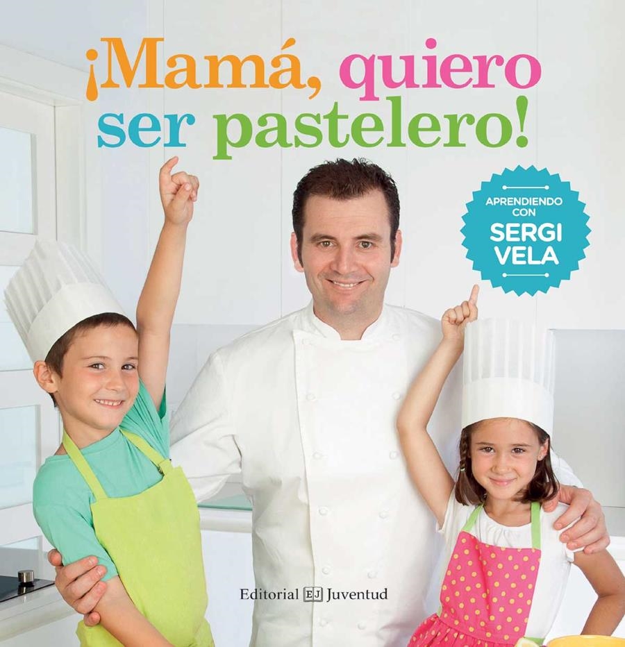 MAMÁ QUIERO SER PASTELERO | 9788426142214 | VELA, SERGI | Llibreria Drac - Llibreria d'Olot | Comprar llibres en català i castellà online