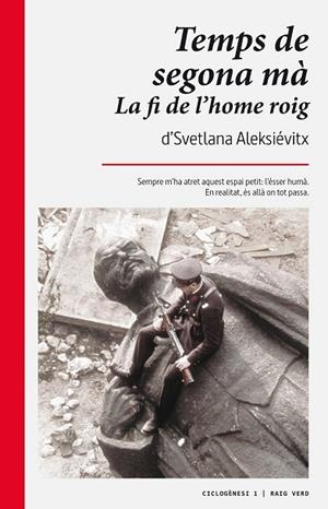 TEMPS DE SEGONA MÀ. LA FI DE L'HOME ROIG. | 9788494385469 | ALEKSIÉVITX, SVETLANA | Llibreria Drac - Llibreria d'Olot | Comprar llibres en català i castellà online