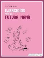 EJERCICIOS PARA LA FUTURA MAMÁ | 9788415612612 | CARPENTIER, SUZANNE | Llibreria Drac - Llibreria d'Olot | Comprar llibres en català i castellà online