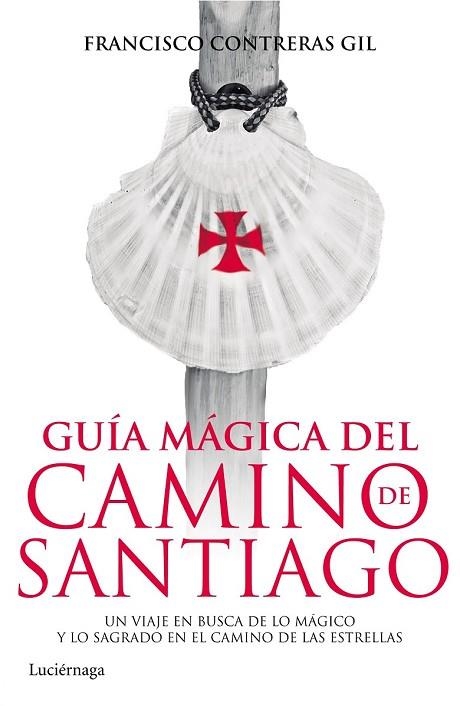 GUÍA MÁGICA DEL CAMINO DE SANTIAGO | 9788415864820 | CONTRERAS, FRANCISCO | Llibreria Drac - Llibreria d'Olot | Comprar llibres en català i castellà online