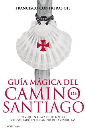 GUÍA MÁGICA DEL CAMINO DE SANTIAGO | 9788415864820 | CONTRERAS, FRANCISCO | Llibreria Drac - Llibreria d'Olot | Comprar llibres en català i castellà online