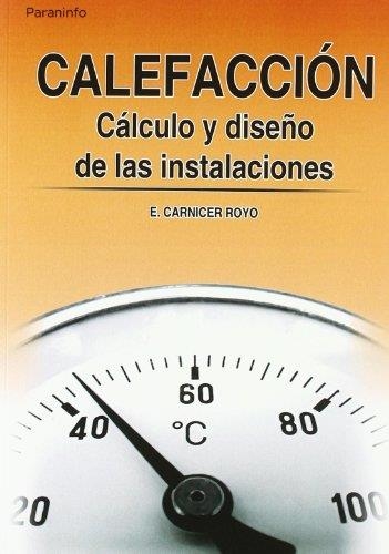 CALEFACCION.CALCULO Y DISEÐO DE LAS INSTALACIONES   (DIP) | 9788428319362 | CARNICER ROYO | Llibreria Drac - Llibreria d'Olot | Comprar llibres en català i castellà online