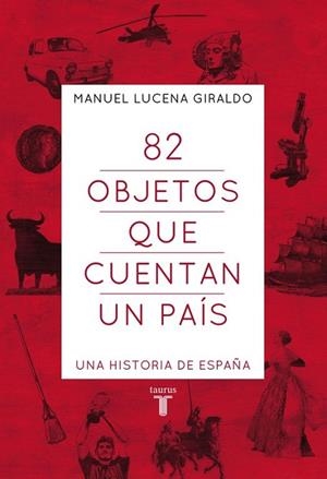 82 OBJETOS QUE CUENTAN UN PAÍS | 9788430607303 | LUCENA, MANUEL | Llibreria Drac - Llibreria d'Olot | Comprar llibres en català i castellà online