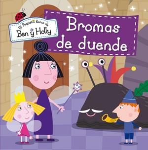 BROMAS DE DUENDE (EL PEQUEÑO REINO DE BEN Y HOLLY. PRIMERAS LECTURAS 5) | 9788448837013 | VV.AA. | Llibreria Drac - Llibreria d'Olot | Comprar llibres en català i castellà online