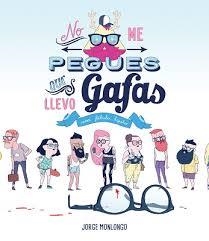 NO ME PEGUES QUE LLEVO GAFAS | 9788416251339 | MONLONGO, JORGE | Llibreria Drac - Llibreria d'Olot | Comprar llibres en català i castellà online