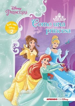 PRINCESAS DISNEY. COMO UNA PRINCESA (LEO CON DISNEY NIVEL 2) | 9788416548125 | DISNEY | Llibreria Drac - Llibreria d'Olot | Comprar llibres en català i castellà online