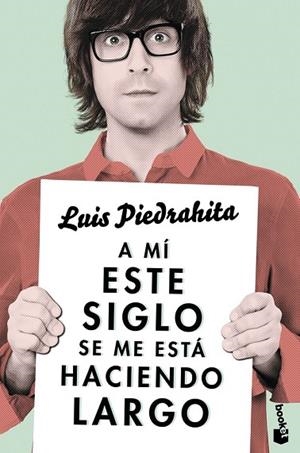 A MÍ ESTE SIGLO SE ME ESTÁ HACIENDO LARGO | 9788408143970 | PIEDRAHITA, LUIS | Llibreria Drac - Llibreria d'Olot | Comprar llibres en català i castellà online