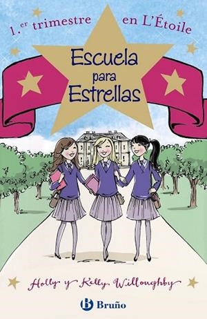 PRIMER TRIMESTRE EN L'ÉTOILE (ESCUELA PARA ESTRELLAS 1) | 9788469603932 | WILLOUGHBY, HOLLY ; WILLOUGHBY, KELLY | Llibreria Drac - Llibreria d'Olot | Comprar llibres en català i castellà online