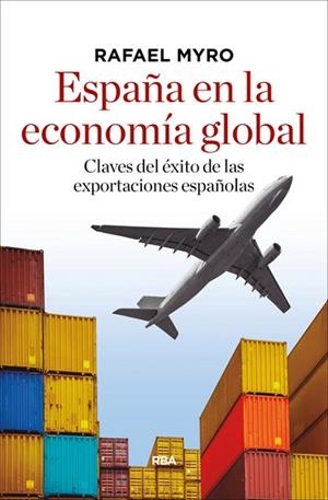 ESPAÑA EN LA ECONOMIA GLOBAL | 9788490566183 | MYRO, RAFAEL | Llibreria Drac - Llibreria d'Olot | Comprar llibres en català i castellà online