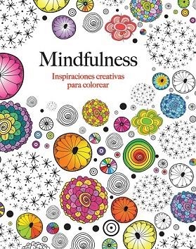 MINDFULNESS. INSPIRACIONES CREATIVAS PARA COLOREAR | 9788415618331 | ROSE, CHRISTINA | Llibreria Drac - Llibreria d'Olot | Comprar llibres en català i castellà online