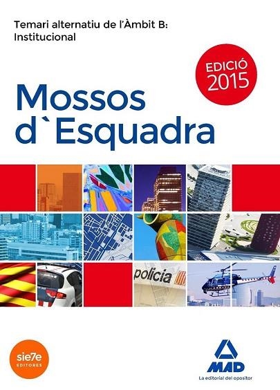 MOSSOS D'ESQUADRA. TEMARI ALTERNATIU DE L'AMBIT B: INSTITUCIONAL | 9788490934074 | LUJAN, EDUARDO ; GARCIA, CONSUELO ; ROJO, ENCARNA | Llibreria Drac - Llibreria d'Olot | Comprar llibres en català i castellà online