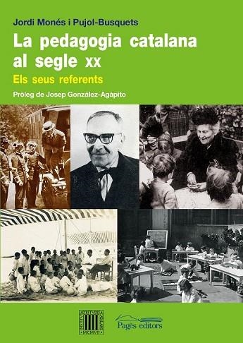 PEDAGOGIA CATALANA AL SEGLE XX, LA | 9788499751412 | MONÉS PUJOL-BUSQUETS, JORDI | Llibreria Drac - Llibreria d'Olot | Comprar llibres en català i castellà online