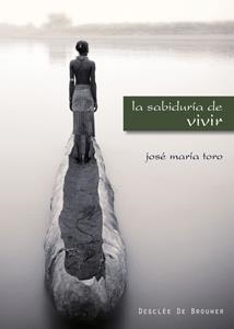 SABIDURÍA DE VIVIR, LA | 9788433022745 | TORO ALÉS, JOSÉ Mª | Llibreria Drac - Llibreria d'Olot | Comprar llibres en català i castellà online