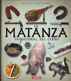 ATLAS ILUSTRADO DE LA MATANZA TRADICIONAL DEL CERDO | 9788467748642 | BALASCH, ENRIC; RUIZ, YOLANDA | Llibreria Drac - Llibreria d'Olot | Comprar llibres en català i castellà online