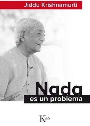 NADA ES UN PROBLEMA | 9788499884677 | KRISHNAMURTI, JIDDU | Llibreria Drac - Llibreria d'Olot | Comprar llibres en català i castellà online