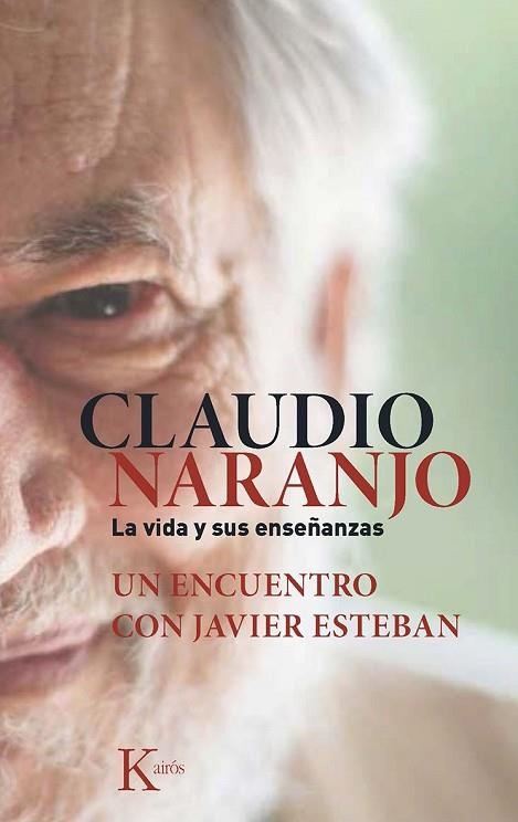 CLAUDIO NARANJO. LA VIDA Y SUS ENSEÑANZAS | 9788499884684 | ESTEBAN, JAVIER ; NARANJO, CLAUDIO | Llibreria Drac - Llibreria d'Olot | Comprar llibres en català i castellà online