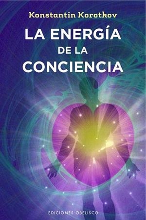 ENERGÍA DE LA CONCIENCIA, LA | 9788491110439 | KOROTKOV, KONSTANTIN | Llibreria Drac - Llibreria d'Olot | Comprar llibres en català i castellà online