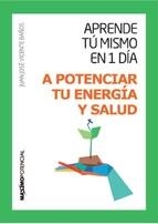 APRENDE TÚ MISMO EN 1 DÍA A POTENCIAR TU ENERGÍA Y SALUD | 9788494377105 | VICENTE, JUAN JOSÉ | Llibreria Drac - Llibreria d'Olot | Comprar llibres en català i castellà online