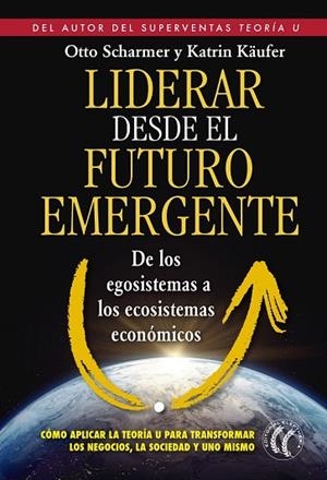 LIDERAR DESDE EL FUTURO EMERGENTE | 9788494274893 | SCHARMER, C. OTTO; KÄUFER, KATRIN | Llibreria Drac - Llibreria d'Olot | Comprar llibres en català i castellà online