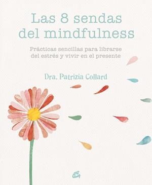 8 SENDAS DEL MINDFULNESS, LAS | 9788484455721 | COLLARD, PATRIZIA | Llibreria Drac - Llibreria d'Olot | Comprar llibres en català i castellà online