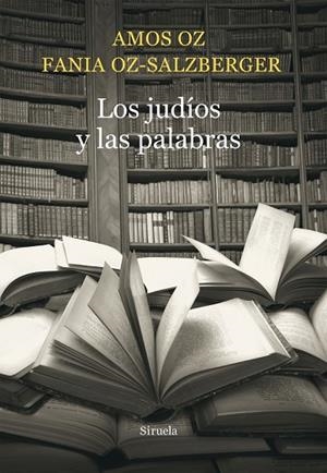 JUDÍOS Y LAS PALABRAS | 9788416465026 | OZ, AMOS; OZ-SALZBERGER, FANIA | Llibreria Drac - Librería de Olot | Comprar libros en catalán y castellano online