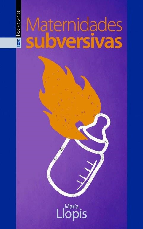 MATERNIDADES SUBVERSIVAS | 9788416350254 | LLOPIS, MARIA | Llibreria Drac - Llibreria d'Olot | Comprar llibres en català i castellà online