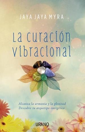 CURACIÓN VIBRACIONAL, LA | 9788479539276 | MYRA, JAYA JAYA | Llibreria Drac - Llibreria d'Olot | Comprar llibres en català i castellà online