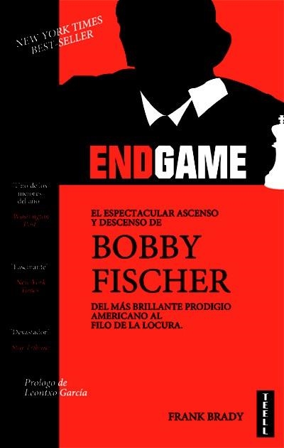 ENDGAME. EL ESPECTACULAR ASCENSO Y DESCENSO DE BOBBY FISCHER | 9788416511044 | BRADY, FRANK | Llibreria Drac - Llibreria d'Olot | Comprar llibres en català i castellà online