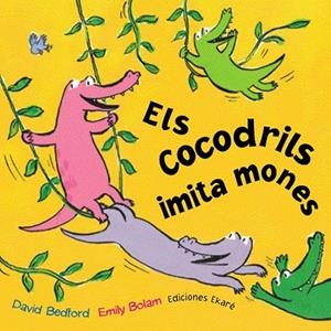 COCODRILS IMITA MONES, ELS | 9788493486303 | DAVID BEDFORD | Llibreria Drac - Llibreria d'Olot | Comprar llibres en català i castellà online