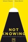 NOT KNOWING (NO SABER) EL ARTE DE TRANSFORMAR LA INCERTIDUMBRE EN UNA OPORTUNIDAD | 9788416624096 | D'SOUZA, STEVEN; RENNER, DIANA | Llibreria Drac - Llibreria d'Olot | Comprar llibres en català i castellà online