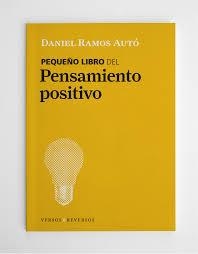 PEQUEÑO LIBRO DEL PENSAMIENTO POSITIVO, EL | 9788494447709 | RAMOS, DANIEL | Llibreria Drac - Llibreria d'Olot | Comprar llibres en català i castellà online