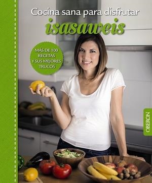 COCINA SANA PARA DISFRUTAR. ISASAWEIS | 9788441537187 | LLANO, ISABEL | Llibreria Drac - Llibreria d'Olot | Comprar llibres en català i castellà online