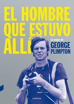 HOMBRE QUE ESTUVO ALLÍ, EL | 9788494403347 | PLIMPTON, GEORGE | Llibreria Drac - Llibreria d'Olot | Comprar llibres en català i castellà online