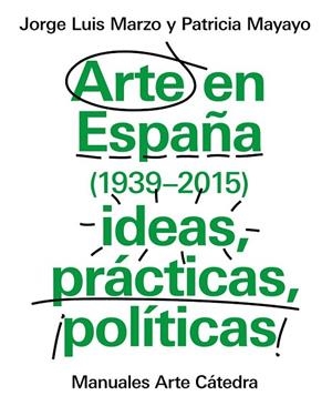 ARTE EN ESPAÑA (1939-2015), IDEAS, PRÁCTICAS, POLÍTICAS | 9788437634838 | MARZO, JORGE LUIS; MAYAYO, PATRICIA | Llibreria Drac - Librería de Olot | Comprar libros en catalán y castellano online