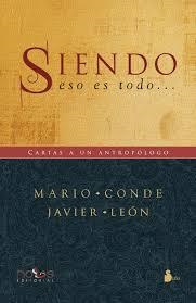 SIENDO, ESO ES TODO. CARTAS A UN ANTROPÓLOGO | 9788416579044 | CONDE, MARIO ; LEÓN, JAVIER | Llibreria Drac - Librería de Olot | Comprar libros en catalán y castellano online