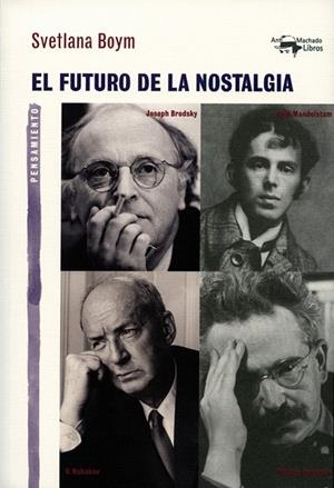 FUTURO DE LA NOSTALGIA, EL | 9788477747888 | BOYM, SVETLANA | Llibreria Drac - Llibreria d'Olot | Comprar llibres en català i castellà online